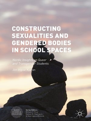 cover image of Constructing Sexualities and Gendered Bodies in School Spaces